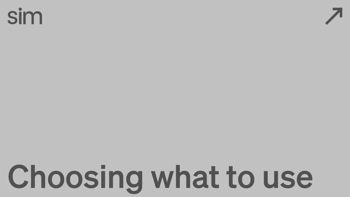 Choosing what to use | Sim Docs