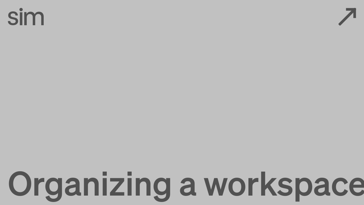 Organizing a workspace | Sim Docs